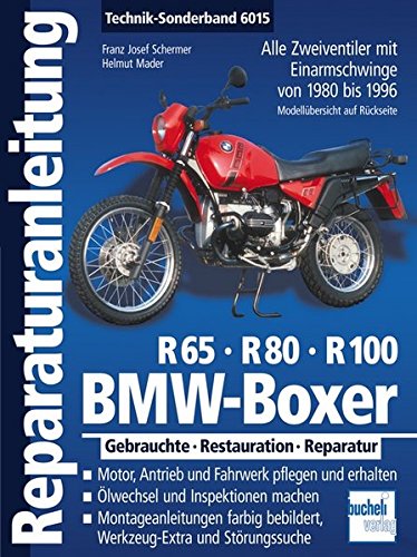 BMW Boxer R65, R80, R100: Zweiventil-Boxer mit Einarmschwinge von 1980 bis 1996: Alle Zweiventiler mit Einarmschwinge von 1980 bis 1996. Gebrauchte - Restauration - Reparatur (Reparaturanleitungen)